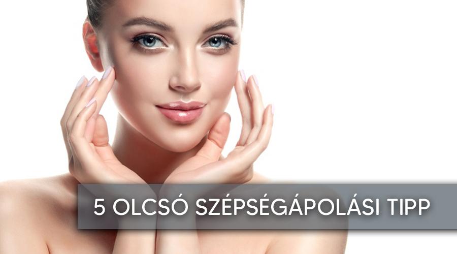 5 hatásos és olcsó szépségápolási tipp.