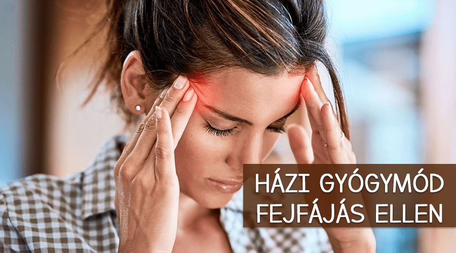 Házi gyógymódok fejfájás ellen