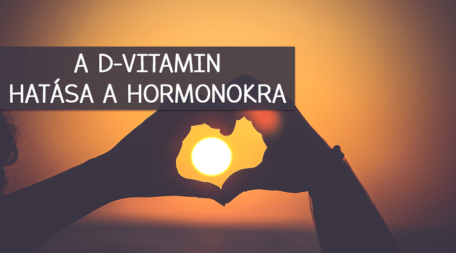 A D-vitamin hatása a hormonokra