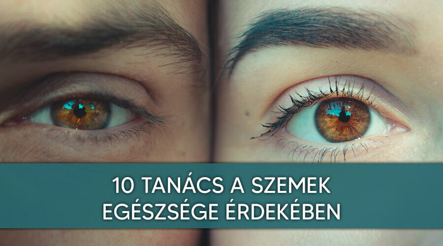 10 tipp a szemek egészsége érdekében.