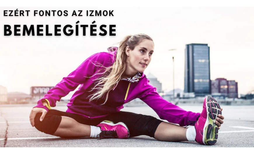Ezért fontos az izmok bemelegítése, aktív mozgás előtt
