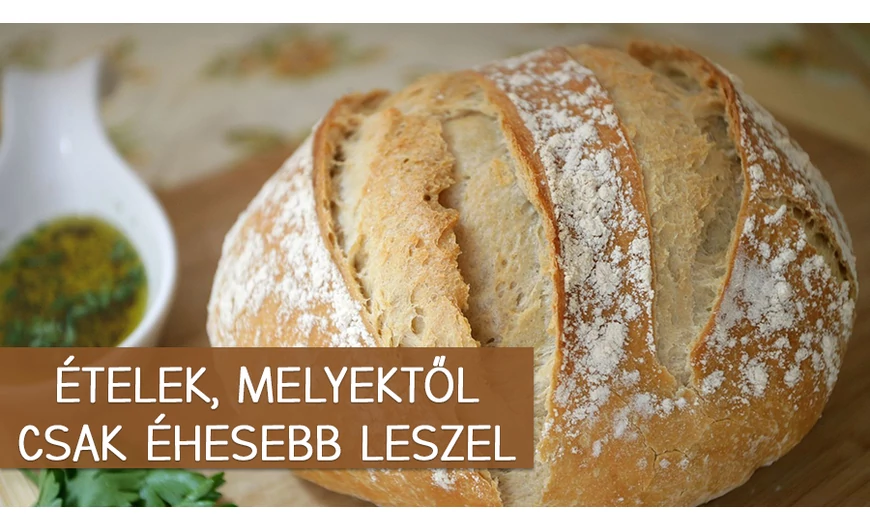 Ezektől az ételektől csak éhesebb leszel!