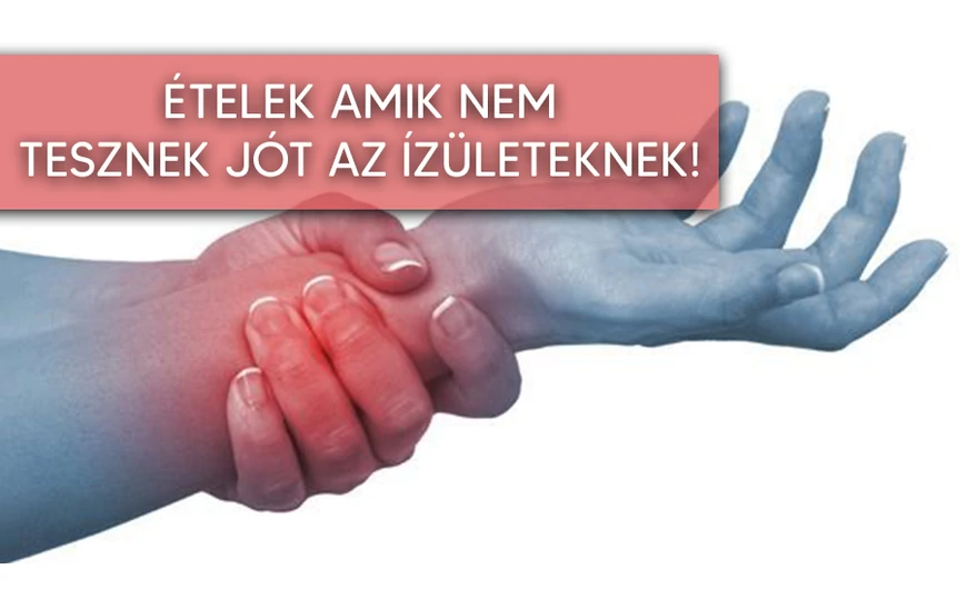 Ezek nem tesznek jót az ízületeknek