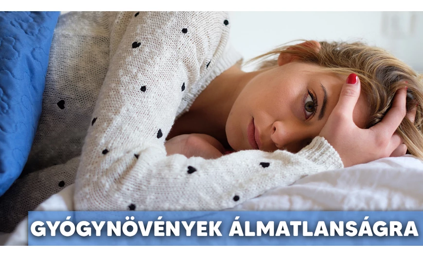 Néhány gyógynövény arra az esetre, ha nem tudnál elaludni!