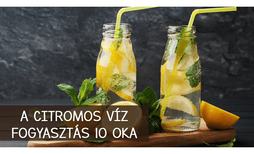 10 ok, amiért mindennap citromos vizet kellene fogyasztanunk!