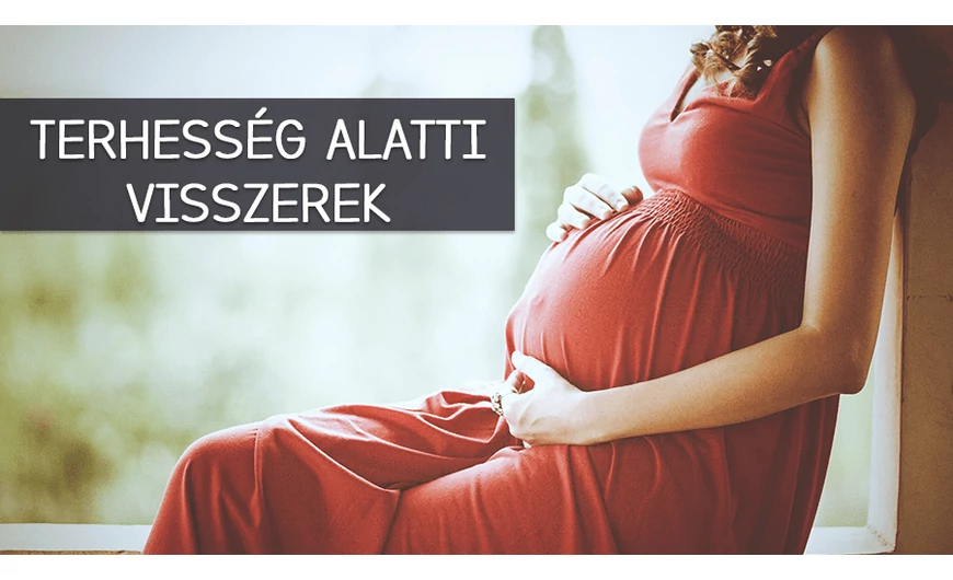 Mire figyelj oda ha terhes vagy, és megjelentek a visszerek