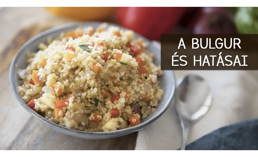 A bulgur, egy kiváló köret