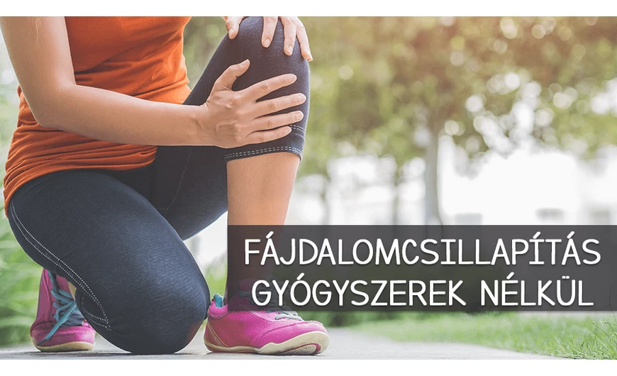 Fájdalomcsillapítás gyógyszerek nélkül? Lehetséges!