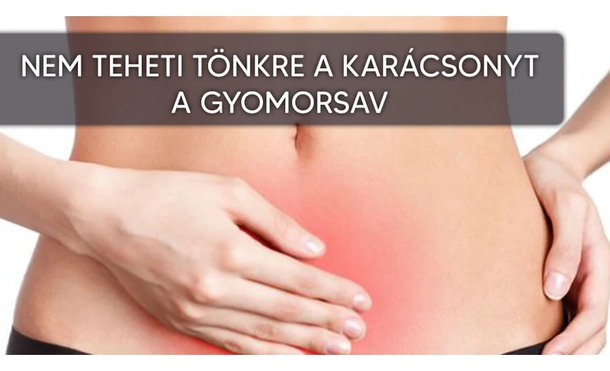 A gyomorsav sem teheti tönkre a karácsonyt