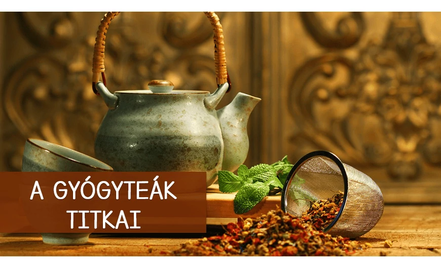 Ismerd meg a gyógyteák titkait!