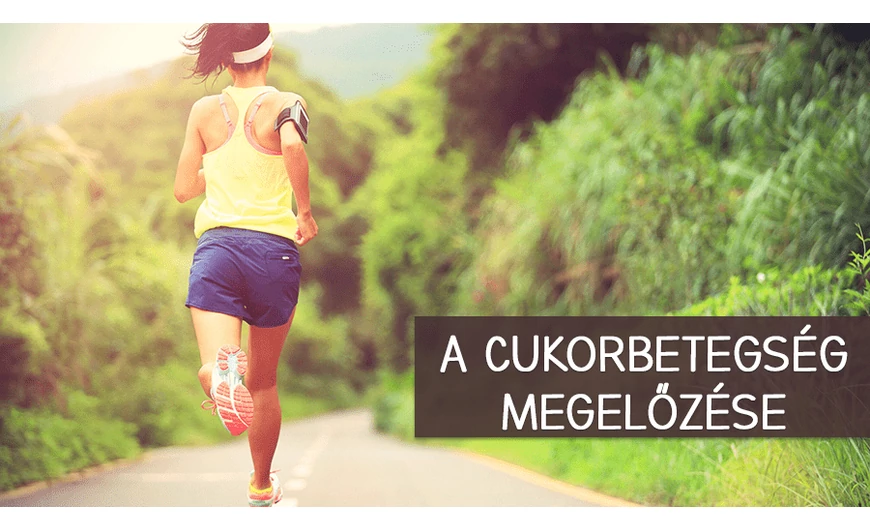 Előzd meg a cukorbetegség kialakulását!
