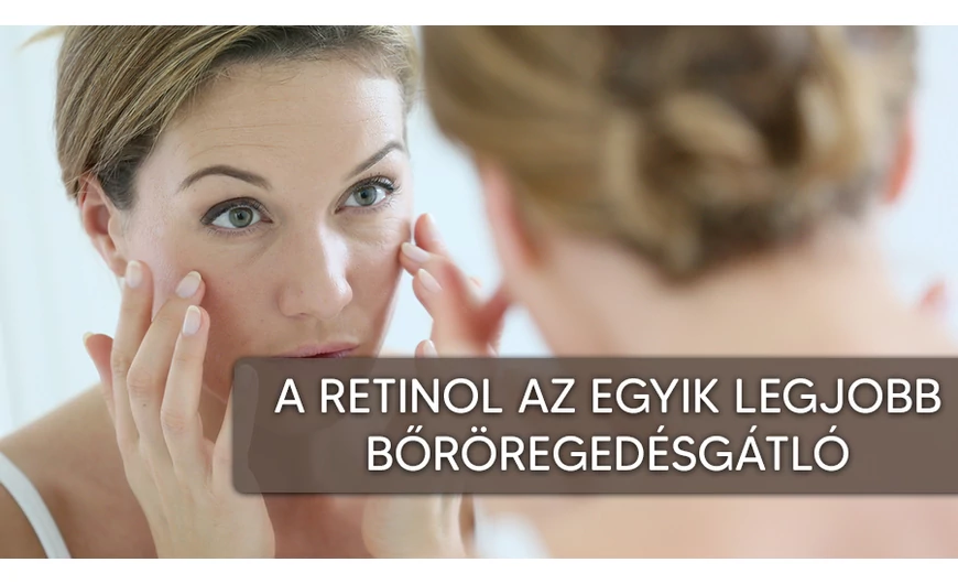 Retinol avagy az egyik legjobb öregedésgátló anyag