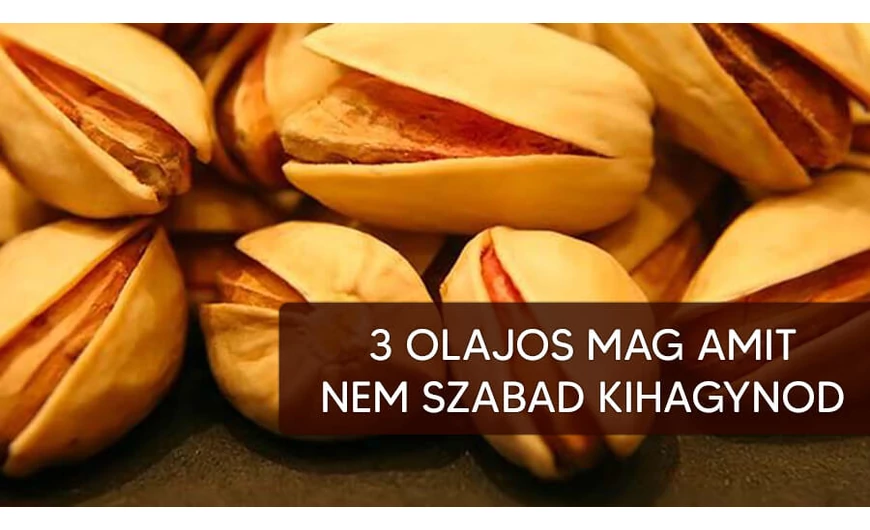 3 olajos mag, melyeket vétek lenne kihagyni az étrendünkből
