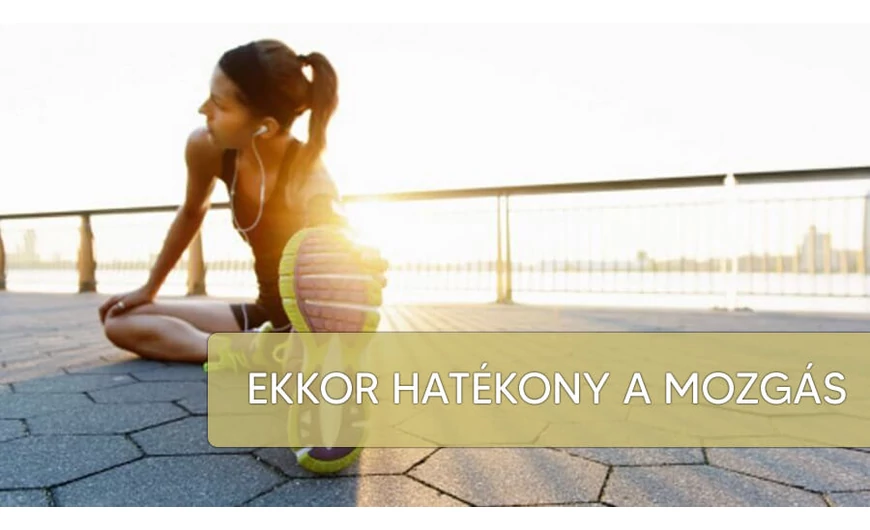 Most megtudhatod, hogy mikor hatékony a mozgás