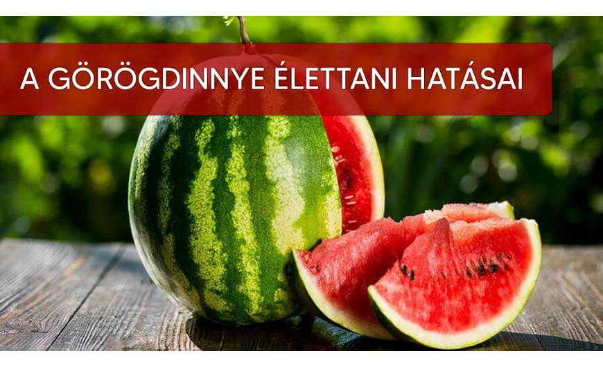 A görögdinnye élettani hatásai