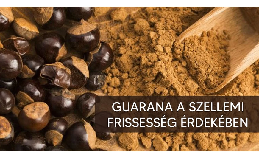 Guarana a szellemi frissesség érdekében!