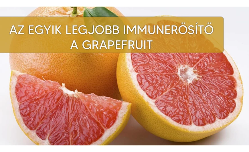 A legjobb immunerősítő a grapefruit