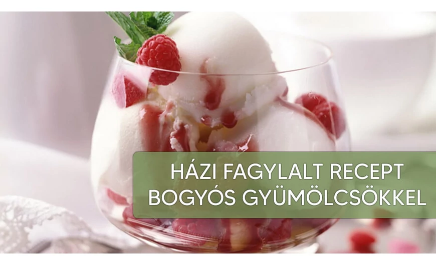 Házi fagylalt bogyós gyümölcsökkel