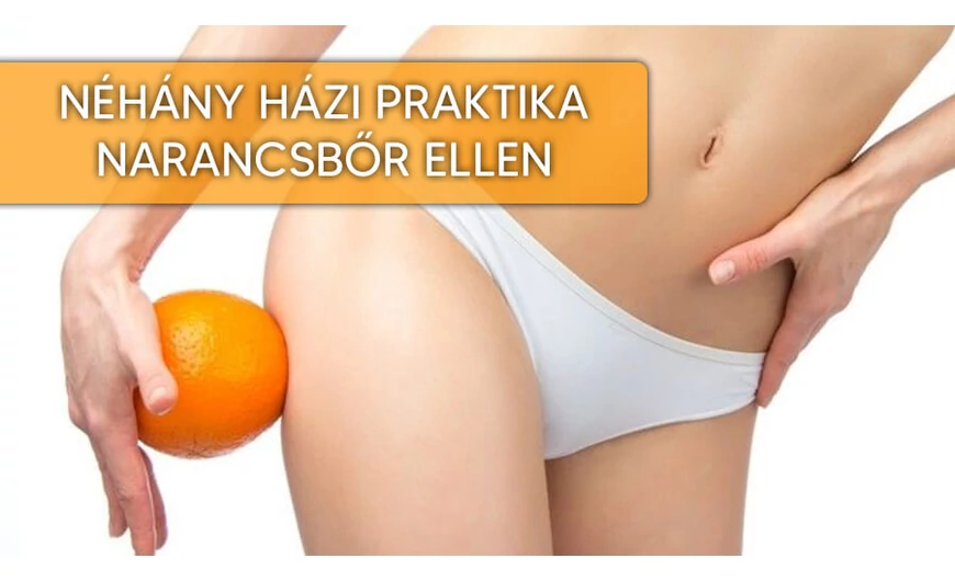 Házi praktika narancsbőr ellen