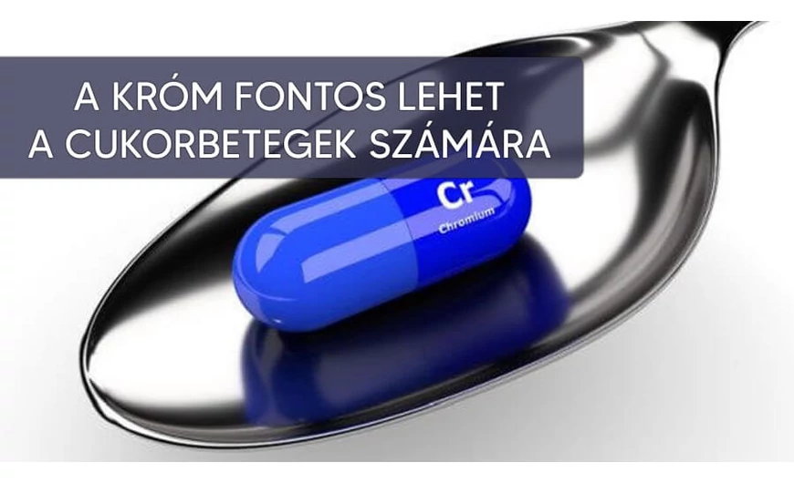 A króm, a cukorbetegek nélkülözhetetlen tápanyaga 