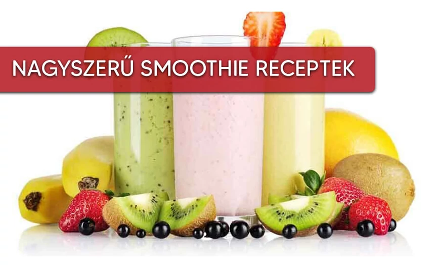 Finom smoothie elkészítése gyorsan és egyszerűen