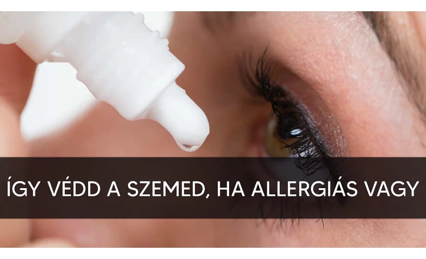 Így védd a szemed, ha allergiás vagy