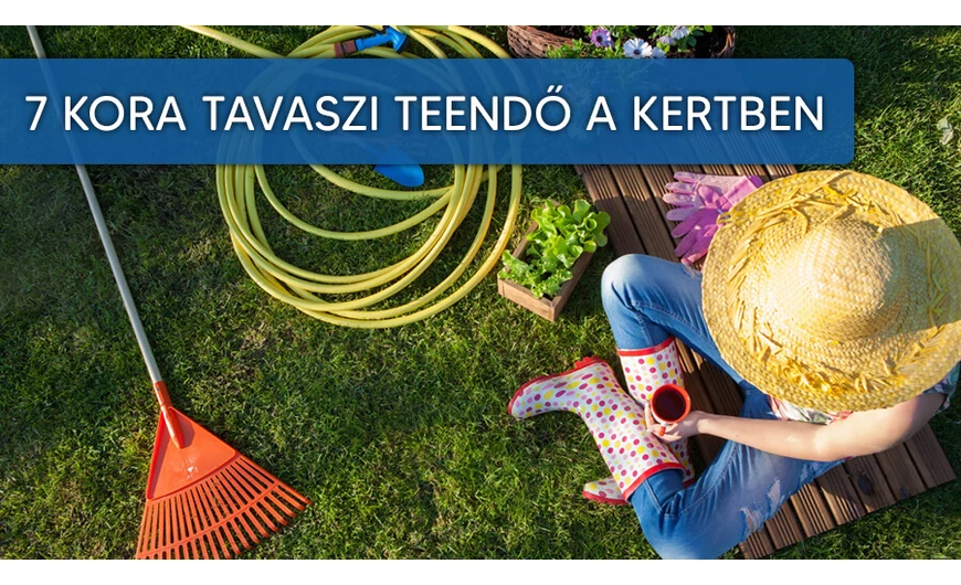 7 tavaszi teendő a kertben