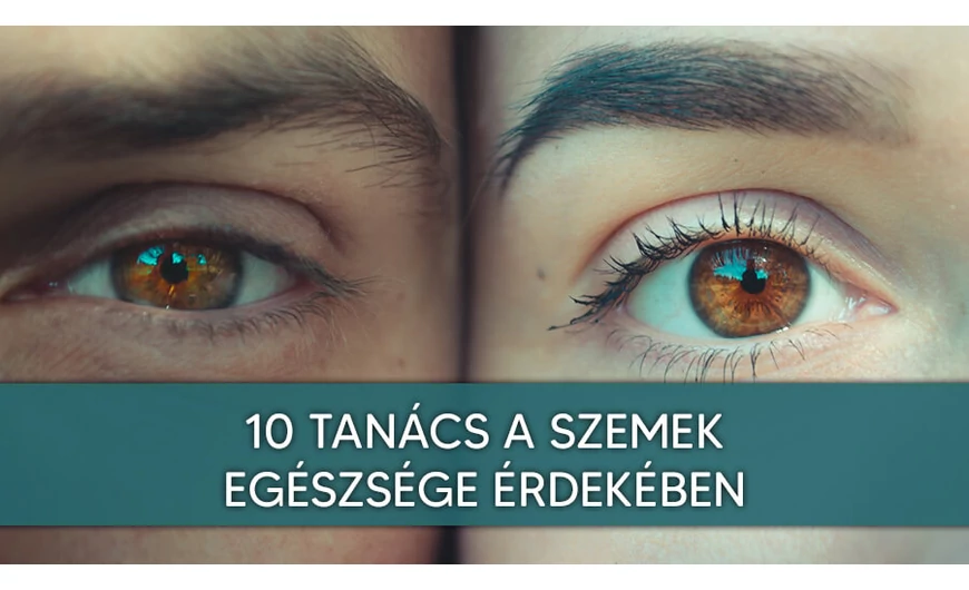 10 tanács a szemed egészsége érdekében