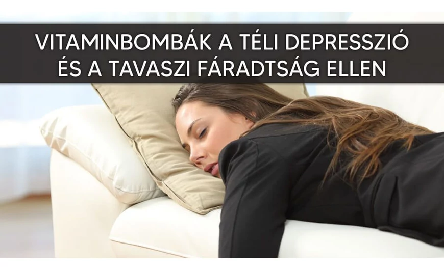 Nagyszerű vitaminbombák a téli depresszió és a tavaszi fáradtság ellen