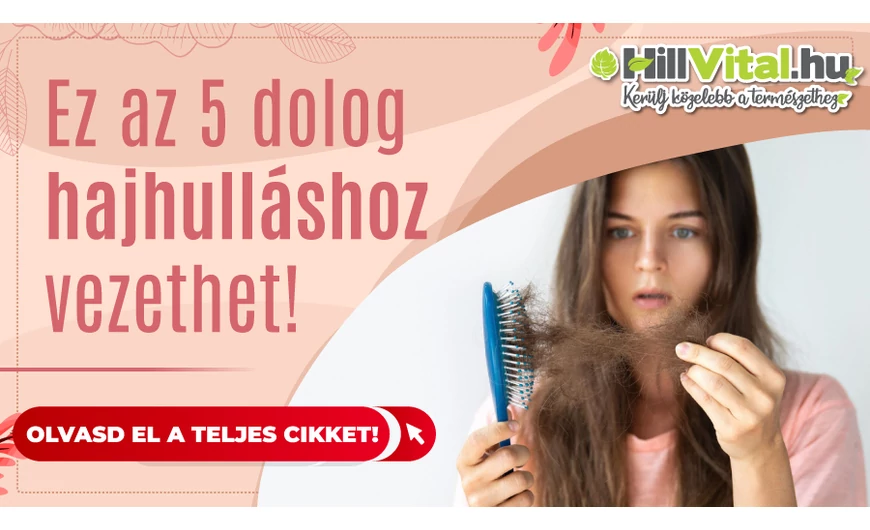 5 dolog, ami hajhulláshoz vezethet