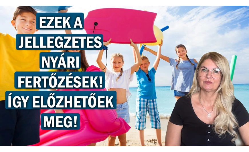 Ezek a jellegzetes nyári fertőzések! Így előzhetőek meg!