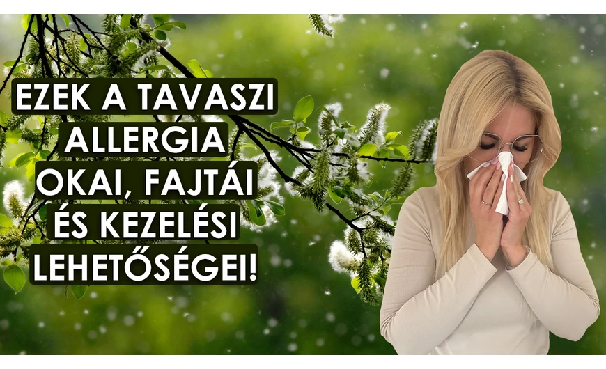 Ezek a tavaszi allergia okai, fajtái és kezelési lehetőségei!