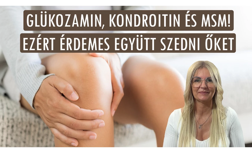 Glükozamin, Kondroitin és MSM – a három nagyágyú - ezért érdemes együtt szedni őket
