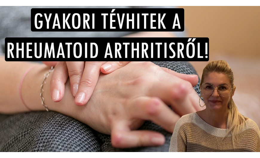 Gyakori tévhitek a rheumatoid arthritis kialakulásáról!