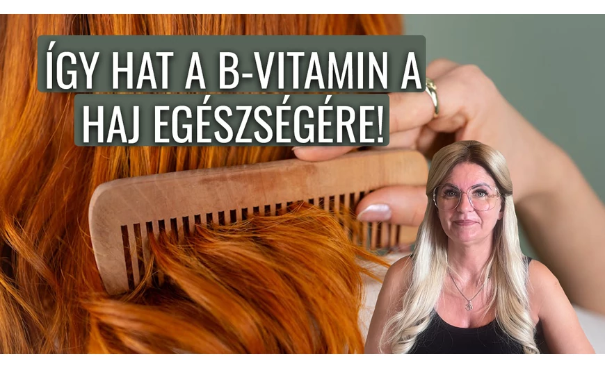 Így hat a B-vitamin a haj egészségére!