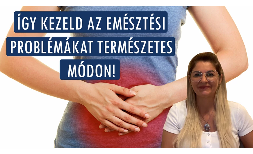 Fontos tudnod! Így kezeld az emésztési problémákat természetesen!