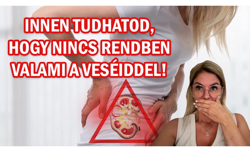 Innen tudhatod, hogy nincs rendben valami a veséiddel!