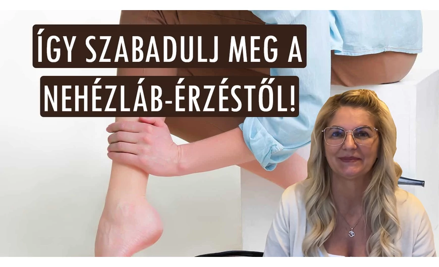 „Nehéz láb” érzés és lábgörcsök: ez okozza, és így szabadulhatunk meg tőlük
