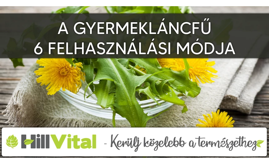A gyermekláncfű 6 felhasználási módja
