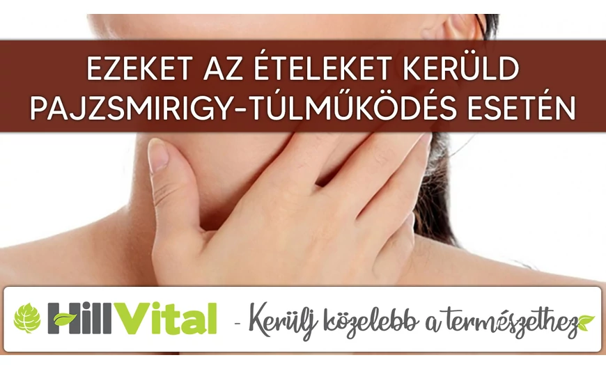 Ezeket az ételeket kerüld pajzsmirigy-túlműködés esetén